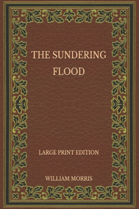 The Sundering Flood - Large Print Edition