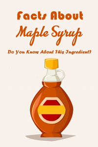 Facts About Maple Syrup