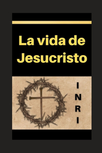 vida de Jesucristo