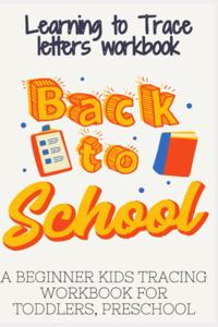 Learning to Trace Letters Workbook, A Beginner Kids Tracing Workbook For Toddlers, Preschool
