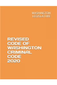 Revised Code of Washington Criminal Code 2020