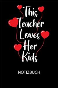 This Teacher loves her kids - Notizbuch