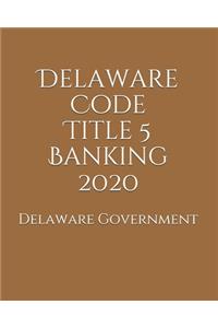 Delaware Code Title 5 Banking 2020