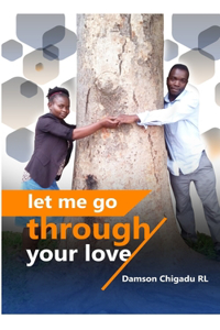 Let Me Go Through Your Love