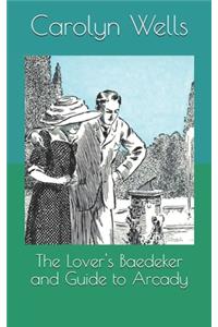 The Lover's Baedeker and Guide to Arcady