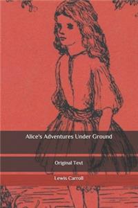 Alice's Adventures Under Ground