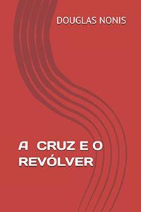 Cruz E O Revólver