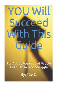 YOU Will Succeed With This Guide