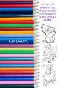 Tier babys - 100 völlig einzigartige Malvorlagen für Kinder im Alter von 4-8 Jahren