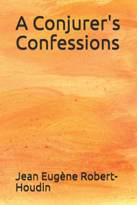 A Conjurer's Confessions