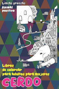 Libros de colorear para adultos para mujeres - Líneas gruesas - Animal positivo - Cerdo