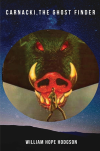 Carnacki, The Ghost Finder (Annotated)