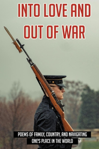 Into Love And Out Of War