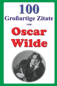 100 Großartige Zitate von Oscar Wilde