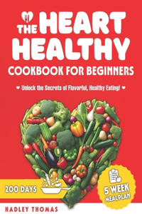 The Heart Healthy Cookbook for Beginners