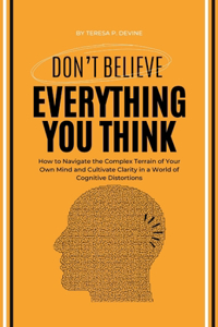 Don't Believe Everything You Think