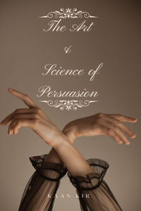 Art & Science of Persuasion