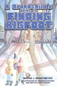 Grandchild's Guide to Finding Bigfoot