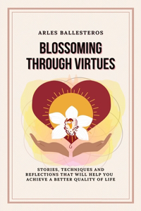 Blossoming Through Virtues