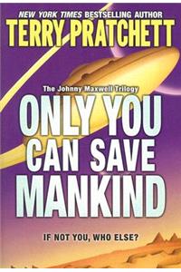 Only You Can Save Mankind