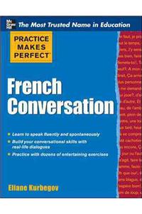 Practice Makes Perfect French Conversation