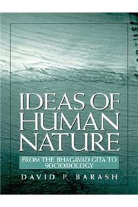 Ideas of Human Nature: From the Bhagavad Gita to Sociobiology