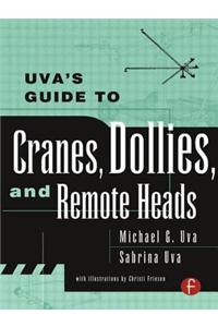 Uva's Guide to Cranes, Dollies, and Remote Heads