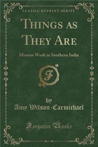 Things as They Are: Mission Work in Southern India (Classic Reprint)