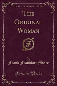 The Original Woman (Classic Reprint)