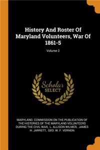 History And Roster Of Maryland Volunteers, War Of 1861-5; Volume 2