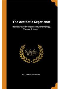 The Aesthetic Experience: Its Nature and Function in Epistemology, Volume 1, Issue 1