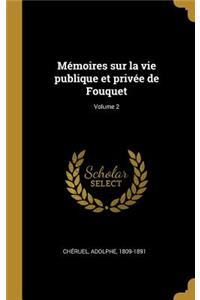 Mémoires sur la vie publique et privée de Fouquet; Volume 2