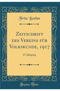 Zeitschrift Des Vereins FÃ¼r Volkskunde, 1917: 27. Jahrgang (Classic Reprint)