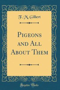 Pigeons and All about Them (Classic Reprint)