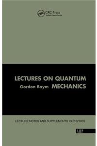 Lectures on Quantum Mechanics