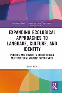 Expanding Ecological Approaches to Language, Culture, and Identity