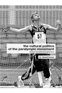 The Cultural Politics of the Paralympic Movement