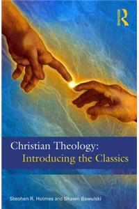 Christian Theology: The Classics: The Classics