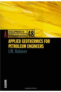 Applied Geothermics For Petroleum Engineers: Developments In Petroleum Science 48