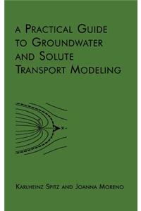 Practical Guide to Groundwater and Solute Transport Modeling