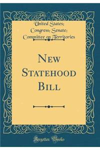 New Statehood Bill (Classic Reprint)