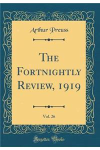 The Fortnightly Review, 1919, Vol. 26 (Classic Reprint)