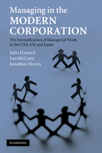 Managing in the Modern Corporation: The Intensification of Managerial Work in the Usa, UK and Japan