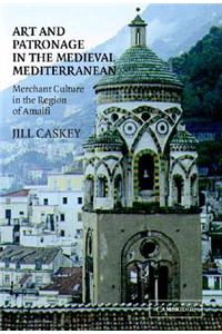 Art and Patronage in the Medieval Mediterranean