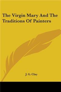 The Virgin Mary And The Traditions Of Painters