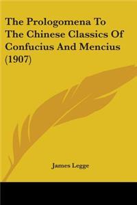 Prologomena To The Chinese Classics Of Confucius And Mencius (1907)