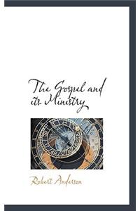 The Gospel and Its Ministry