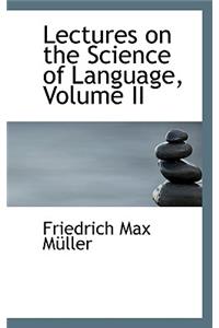 Lectures on the Science of Language, Volume II
