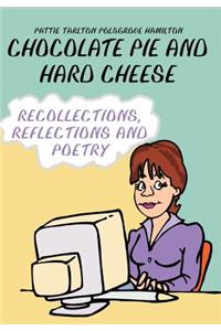 Chocolate Pie and Hard Cheese