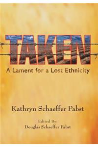 Taken: A Lament for a Lost Ethnicity